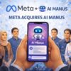 Meta Borong Manus, Agen AI Super-Canggih yang Bikin Revolusi Digital!